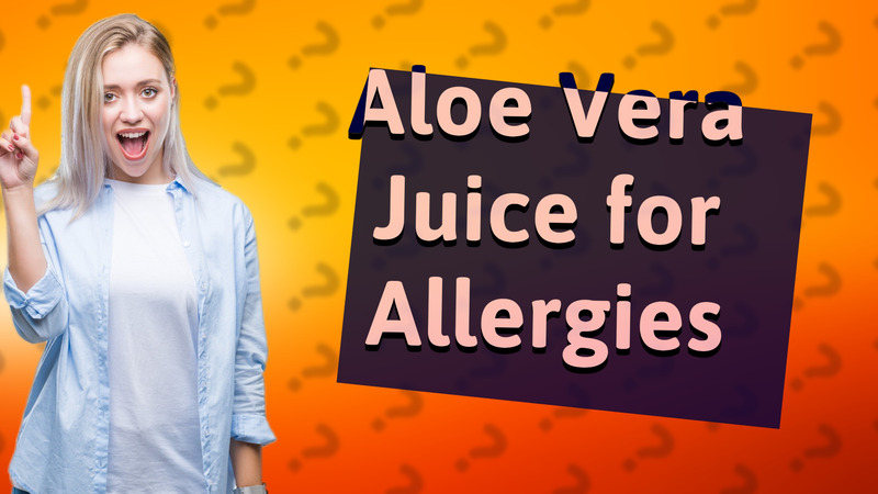 Aloe Vera Juice for Allergies