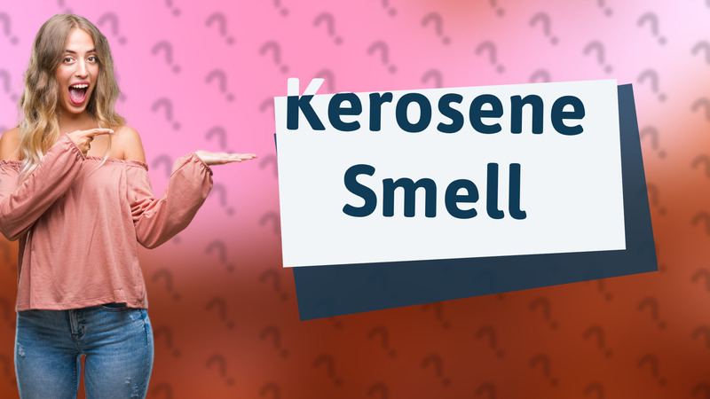 Kerosene Smell