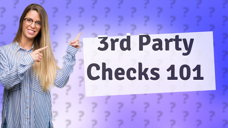 3rd Party Checks 101