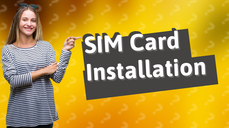 SIM Card Installation