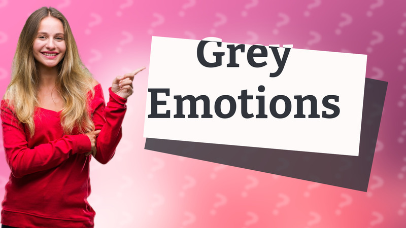 Grey Emotions