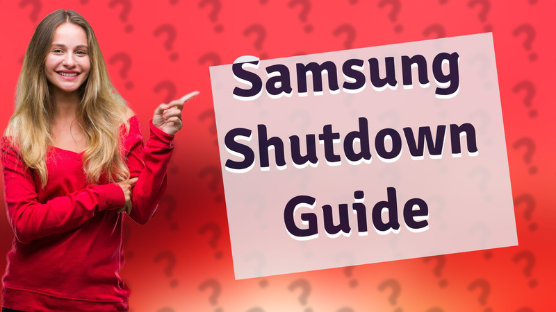 Samsung Shutdown Guide