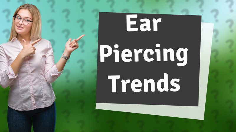 Ear Piercing Trends
