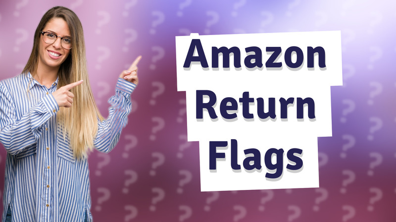 Amazon Return Flags