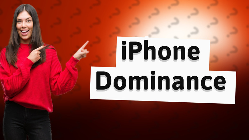 iPhone Dominance