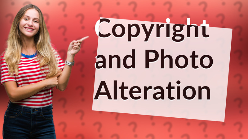Copyright and Photo Alteration