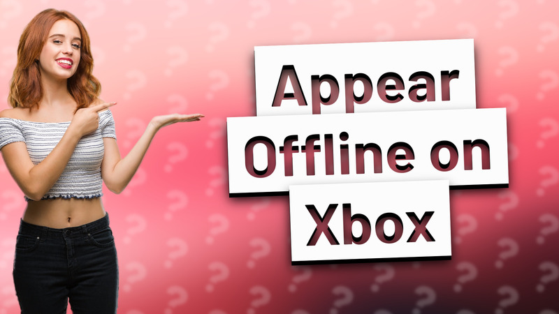 Appear Offline on Xbox