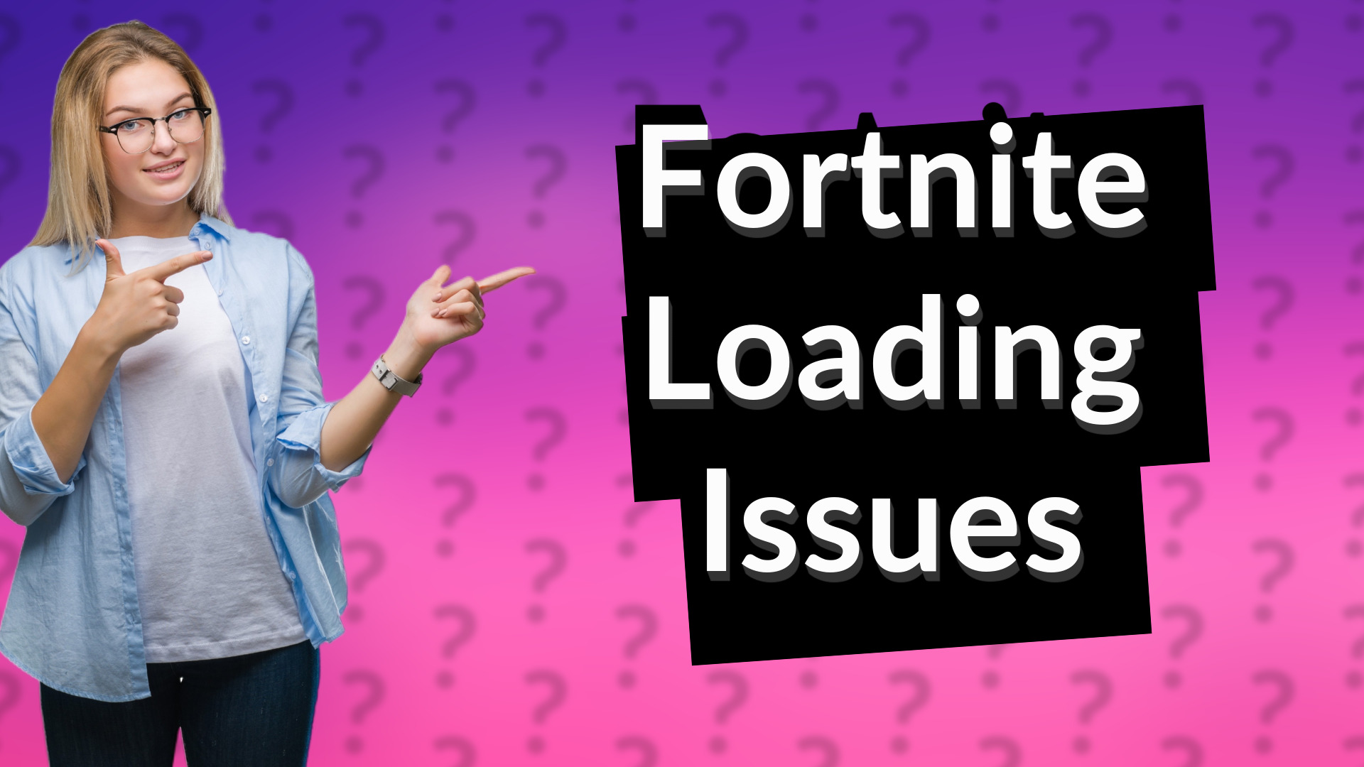 Fortnite Loading Issues