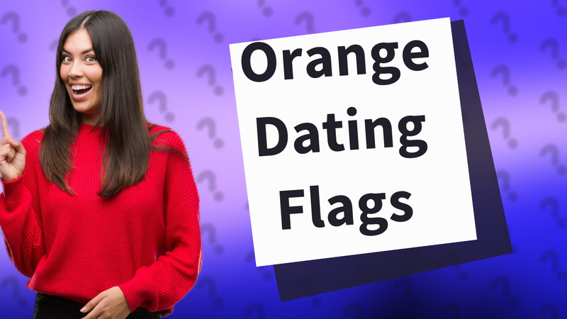 Orange Dating Flags