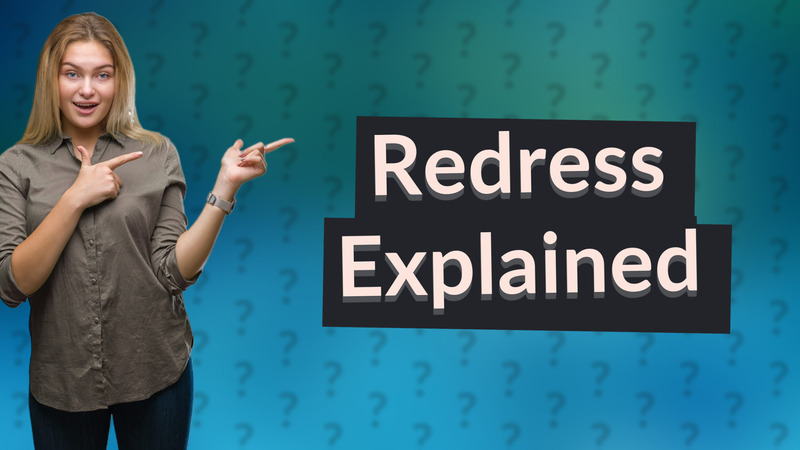 Redress Explained