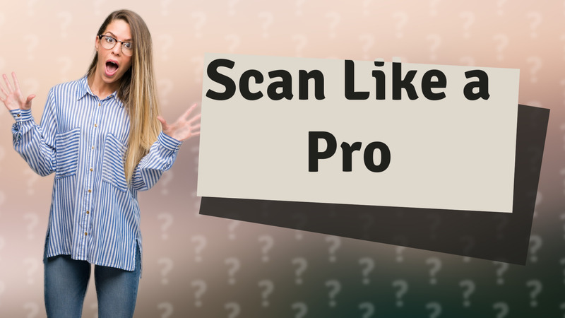 Scan Like a Pro