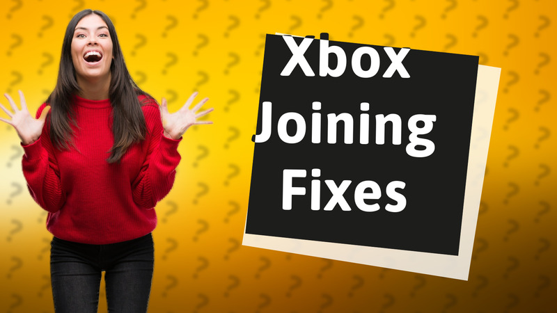 Xbox Joining Fixes