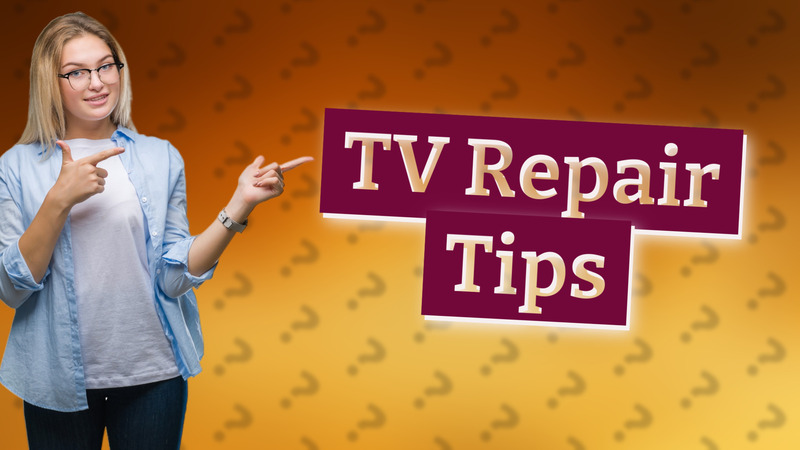 TV Repair Tips