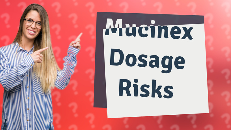 Mucinex Dosage Risks