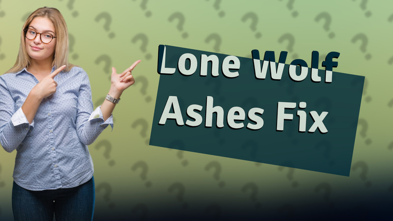 Lone Wolf Ashes Fix