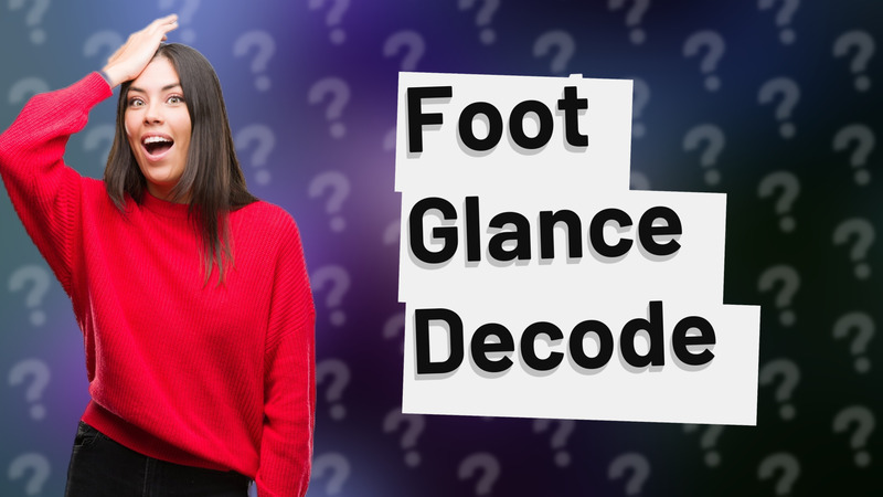 Foot Glance Decode