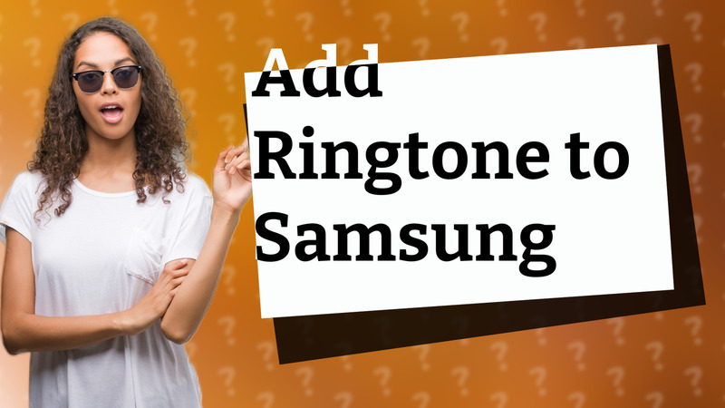 Add Ringtone to Samsung