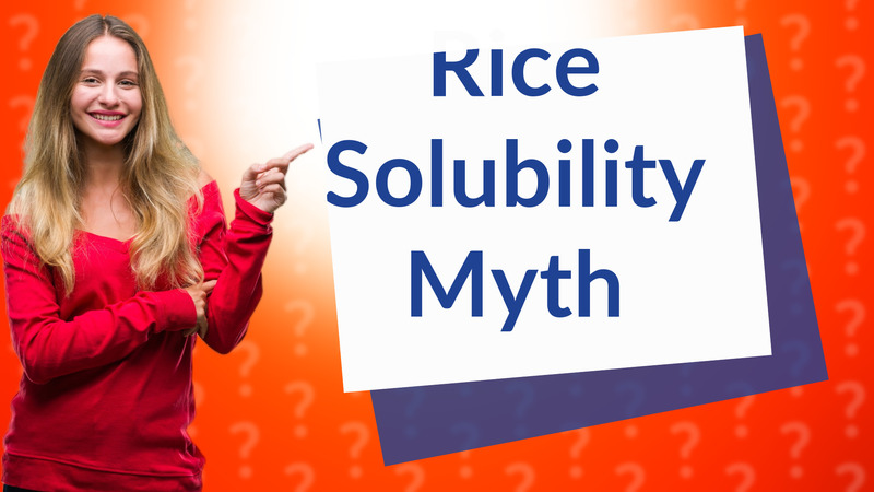 Rice Solubility Myth