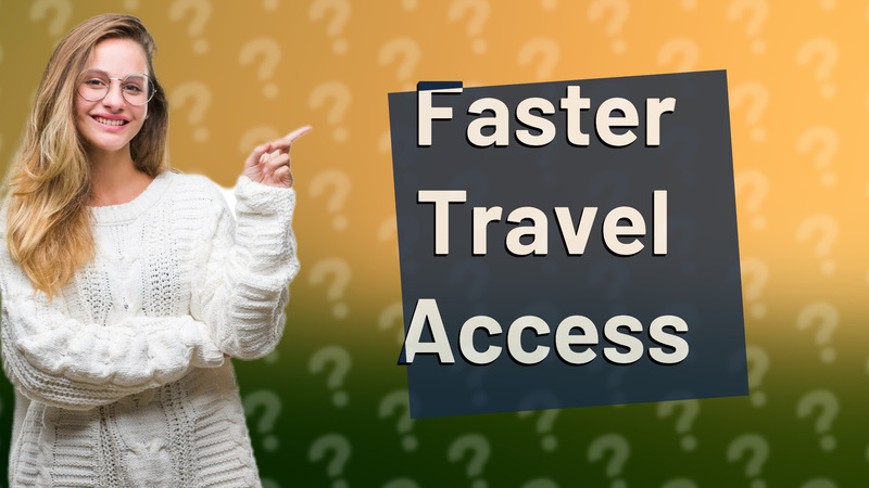 Faster Travel Access