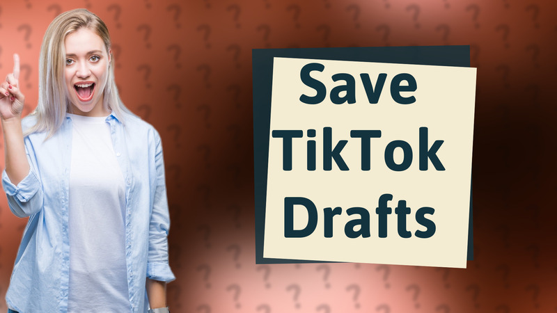 Save TikTok Drafts
