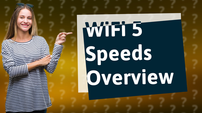 WiFi 5 Speeds Overview