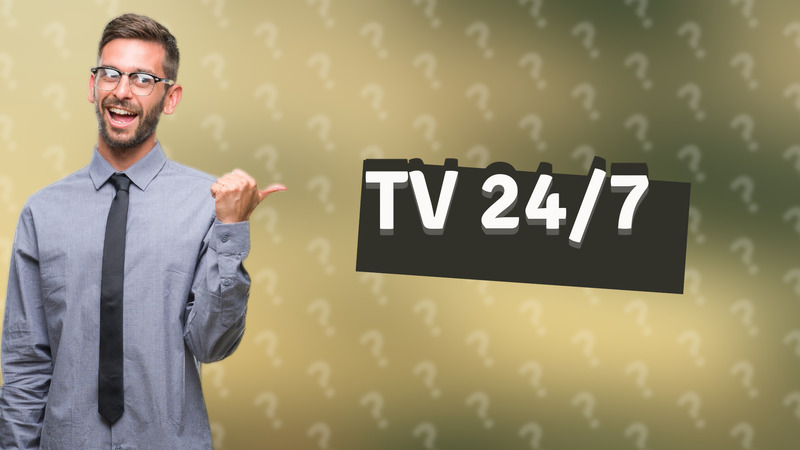 TV 24/7