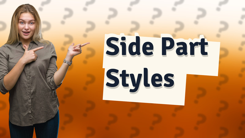 Side Part Styles