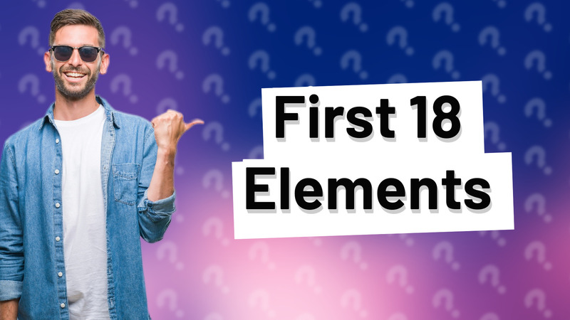 First 18 Elements