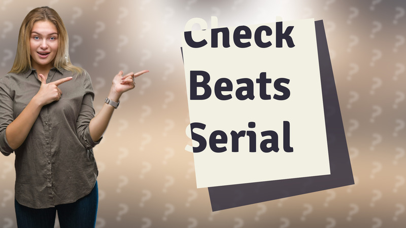 Check Beats Serial
