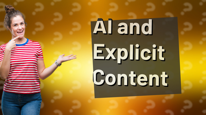 AI and Explicit Content
