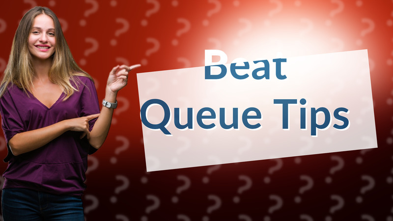 Beat Queue Tips