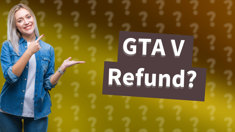 GTA V Refund?