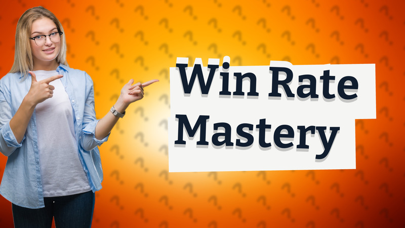 Win Rate Mastery