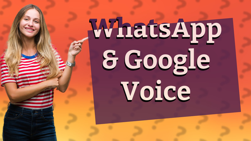 WhatsApp & Google Voice