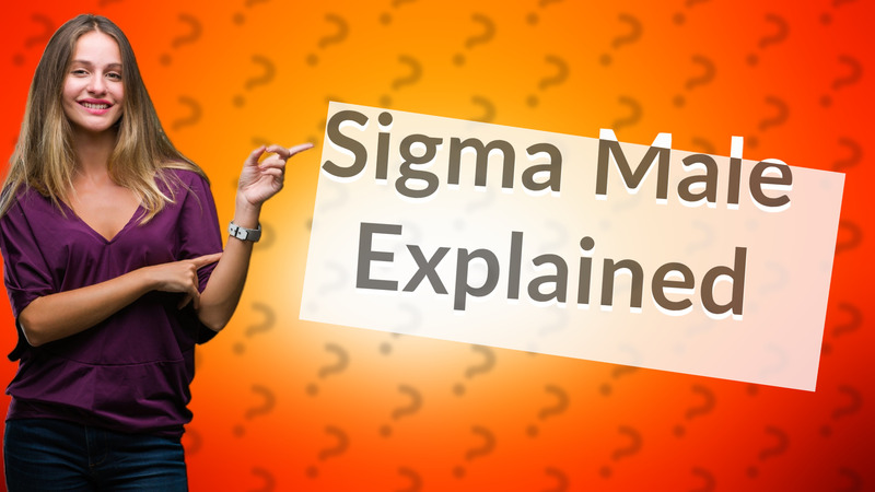 Sigma Male Explained