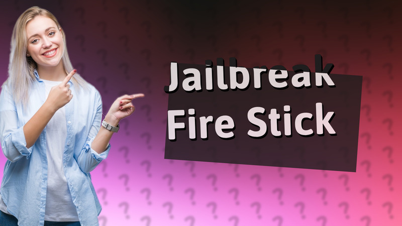 Jailbreak Fire Stick