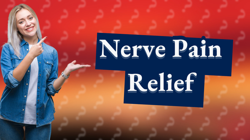 Nerve Pain Relief