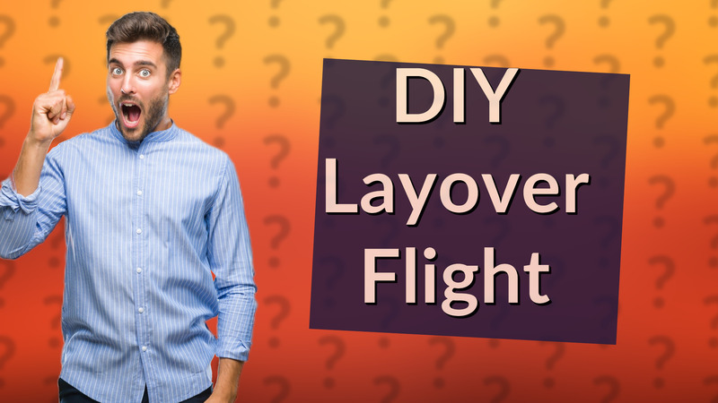 DIY Layover Flight