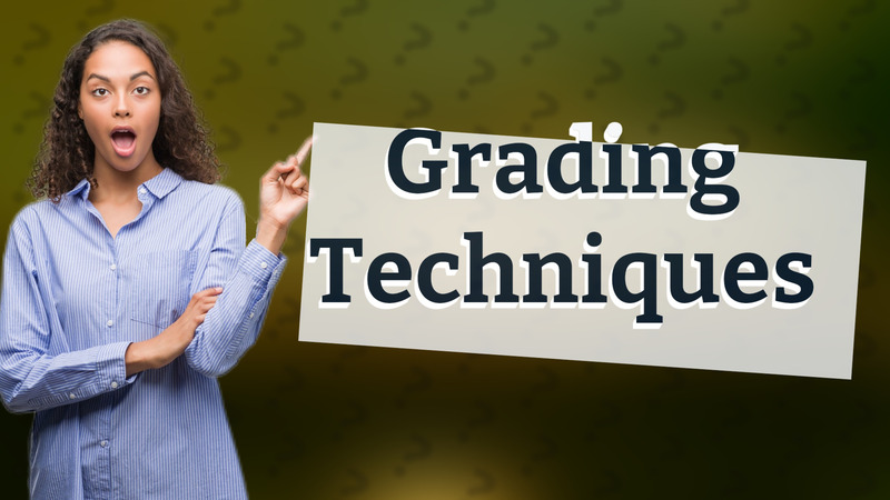 Grading Techniques