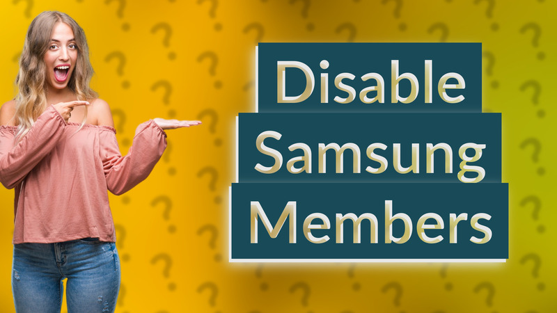 Disable Samsung Members
