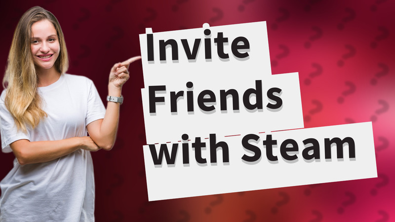 Invite Friends with Steam