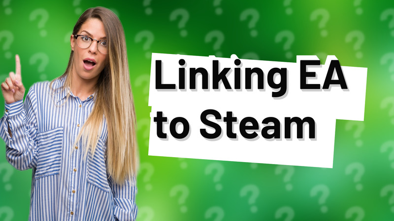 Linking EA to Steam