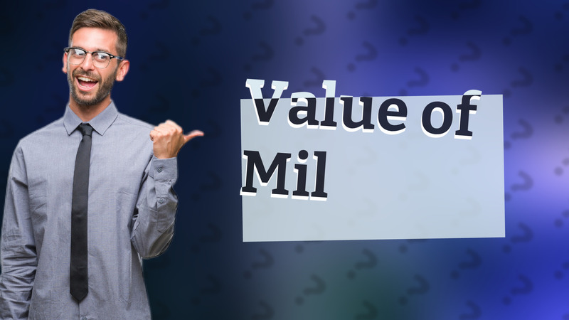 Value of Mil