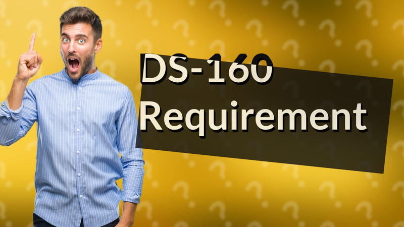 DS-160 Requirement
