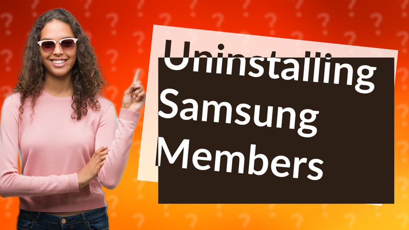 Uninstalling Samsung Members