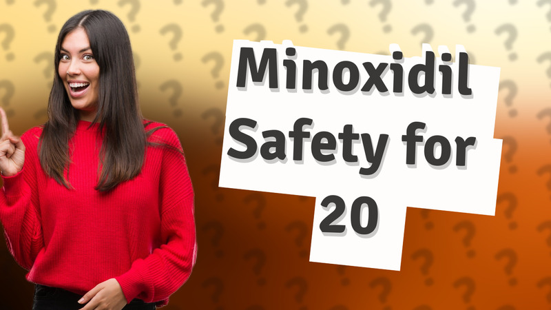 Minoxidil Safety for 20