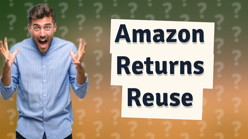 Amazon Returns Reuse