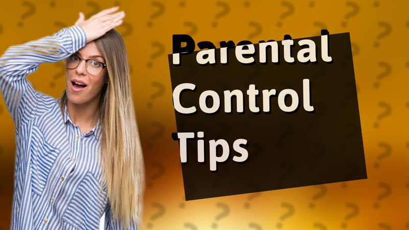 Parental Control Tips