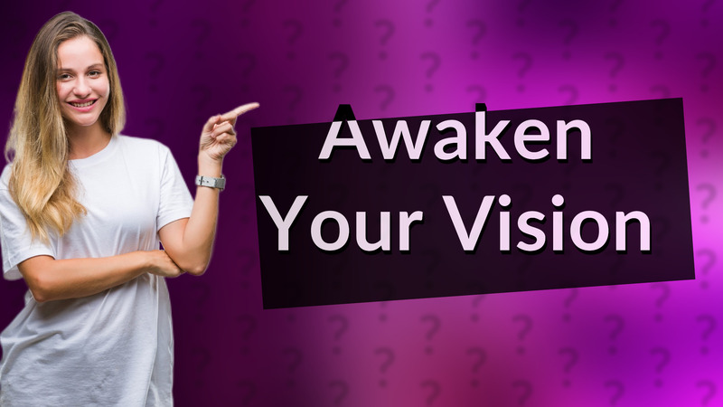Awaken Your Vision