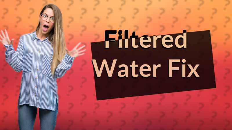 Filtered Water Fix